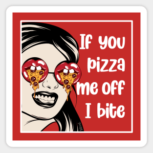 Weirdness Joke - I You Pizza Me Off, I Bite Sticker